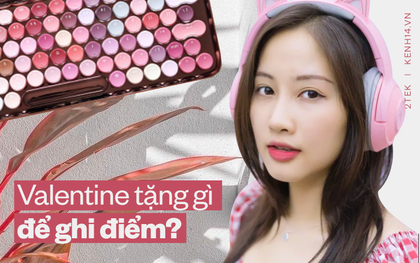 Nhắc khéo 1001 món quà dễ dàng ghi điểm cho cánh mày râu mùa Valentine