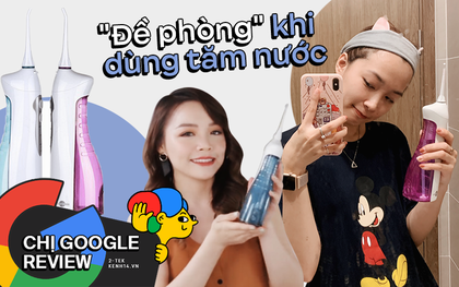 Chị Google Review: Khen thì quá nhiều rồi, hãy nghe 3 điểm phải chê ở máy tăm nước