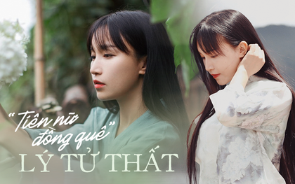 "Tiên nữ đồng quê" Lý Tử Thất sau 5 năm: Không sợ bị thay thế, không còn thức khuya để edit video như ngày xưa