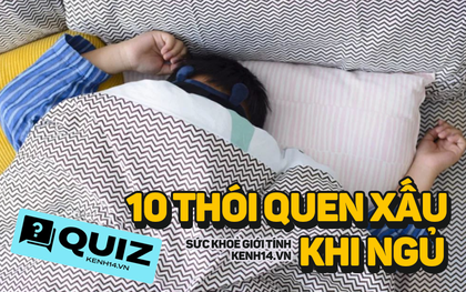 Quiz: 10 thói quen xấu trước khi đi ngủ cần tránh, bạn có mắc phải cái nào không?