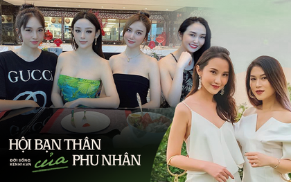 Khui hội bạn thân "quyền lực" của con dâu hào môn Việt, đúng là mây tầng nào gặp mây tầng ấy!