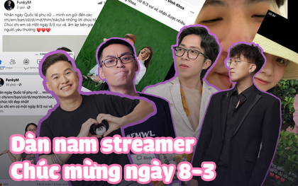 Hội streamer gửi lời chúc ngày 8/3 tới phái đẹp: Người nghiêm túc, kẻ tấu hài, riêng ViruSs vẫn là đặc biệt nhất!