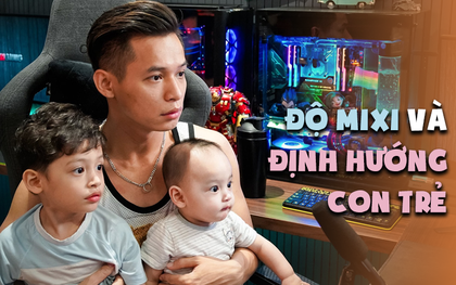 Độ Mixi định hướng con cái: Từ game thủ hàng đầu thế giới đến doanh nhân thành đạt, nhưng "chốt hạ" vẫn phải là công của bố!