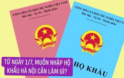 MỚI: Sau ngày 1/7, muốn nhập hộ khẩu Hà Nội chỉ cần các điều kiện này