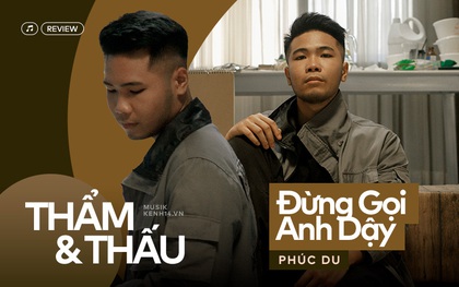 Đừng Gọi Anh Dậy của Phúc Du - điểm "chạm" không phô diễn, chân thành và đúng tên cảm xúc