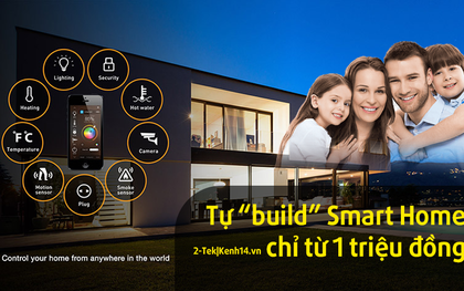 Tập tành "build" Smart Home giá rẻ, thử tận hưởng căn nhà thông minh kiểu "nhà nghèo thích làm sang"