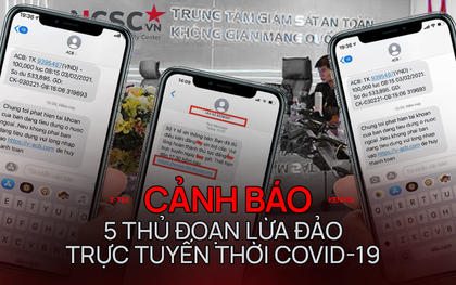 Cảnh báo nhiều hình thức lừa đảo trực tuyến đang nở rộ giữa mùa dịch, cẩn thận "tiền mất tật mang"!