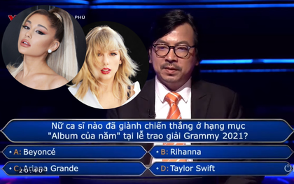 Ai Là Triệu Phú hỏi ai giành giải "Album của năm" tại Grammy 2021, "nam thần" đấu kiếm chọn Taylor Swift hay Ariana Grande?