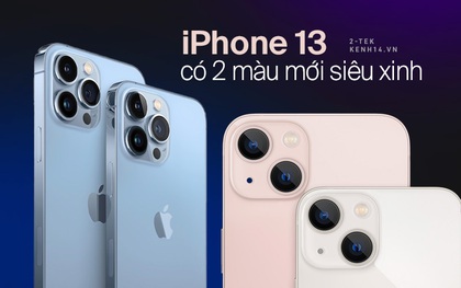 Trọn bộ combo màu sắc của iPhone 13: Lạ lẫm với 2 màu mới siêu "bánh bèo"