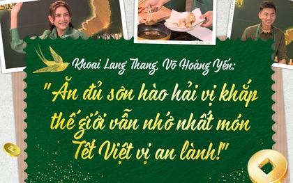 Khoai Lang Thang, Võ Hoàng Yến: "Ăn đủ sơn hào hải vị khắp thế giới vẫn nhớ nhất món Tết Việt vị an lành!"