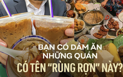 Những quán ăn có tên "rùng rợn" nhưng vẫn đông nghịt khách ở TP.HCM