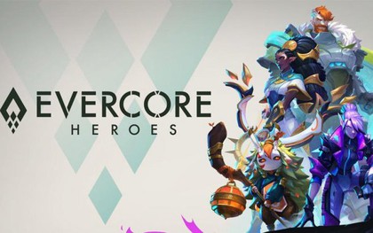 EVERCORE Heroes, trò chơi do người cũ của Riot phát triển sắp được phát hành