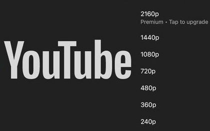 YouTube nói gì khi ép người dùng trả phí để xem video 4K?