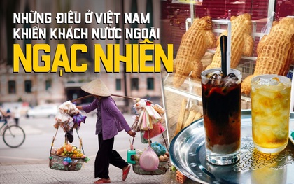 Những điều bình thường ở Việt Nam nhưng lại khiến du khách nước ngoài ngạc nhiên khi lần đầu trải nghiệm
