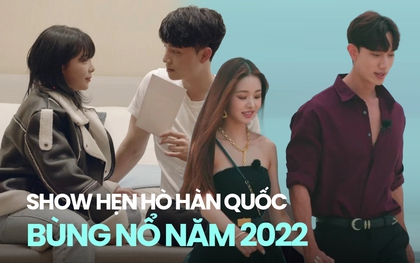 Show hẹn hò Hàn Quốc 2022: Số lượng bùng nổ nhưng đầy yếu tố câu view nhảm nhí