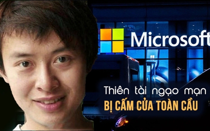 Thiên tài ngạo mạn nhất Trung Quốc từng khiến Microsoft “ghét cay ghét đắng”, phải cấm cửa toàn cầu giờ ra sao?