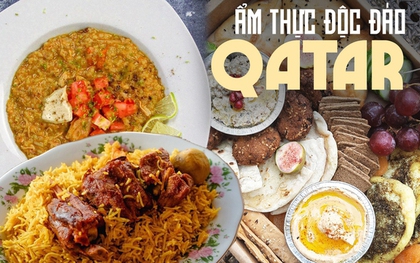 Không chỉ món dát vàng xa xỉ, Qatar còn có nhiều món ăn độc đáo không phải ai cũng biết