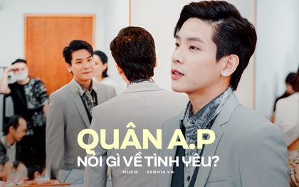 Quân A.P: Tôi thích bạn gái hiền và lanh lợi, tự tin về bản thân; đi diễn với Hiền Hồ phải tự nhắc nhở bản thân "nghiêm chỉnh tí đi"