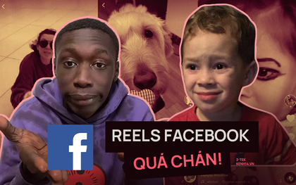 Reels của Facebook quá chán, xem bình luận của cư dân mạng là hiểu