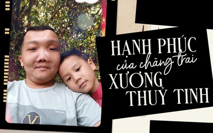 Chuyện tình kỳ lạ của người đàn ông xương thủy tinh: Muốn vợ đi thêm bước nữa cho đỡ khổ