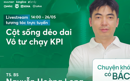 TS. BS Nguyễn Hoàng Long tư vấn bí quyết để "Cột sống dẻo dai, vô tư chạy KPI"