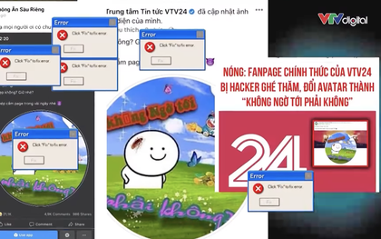 VTV thông tin chính thức về "thủ phạm" gây ra vụ hack fanpage VTV24 gây xôn xao những ngày qua