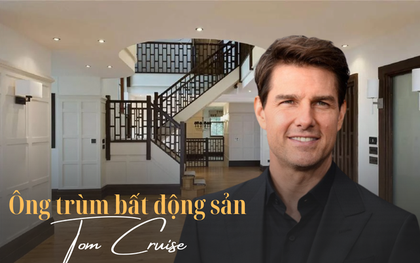 Không chỉ là tài tử đắt giá của Hollywood, Tom Cruise còn là ông trùm bất động sản cực mát tay: Có dự án qua tay lên giá gấp đôi là chuyện bình thường