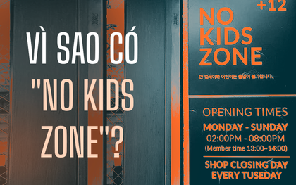 No Kids Zone - Khu vực không dành cho trẻ em: “Đòn phạt” phụ huynh, phân biệt đối xử với con nít hay biểu hiện của sự văn minh?