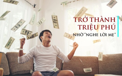 Tuổi 35 trở thành triệu phú nhờ “nghe lời mẹ dạy”: Đây là 5 bài học đắt giá về tiền bạc mà ai cũng nên biết càng sớm càng tốt