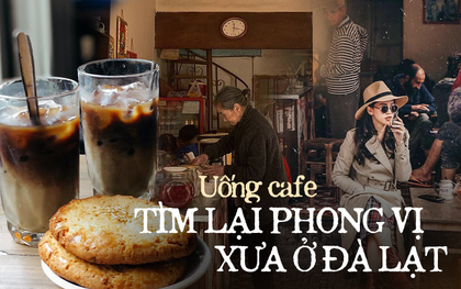 Những quán cafe không đèn lung linh, không góc “sống ảo” nhưng lại cực nổi tiếng ở Đà Lạt