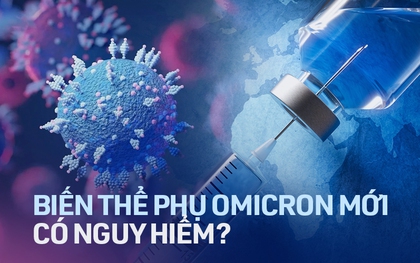 Biến thể phụ mới của Omicron trốn được kháng thể vaccine đang lây lan mạnh liệu có thực sự nguy hiểm?