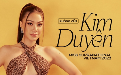 Miss Supranational Vietnam 2022 - Kim Duyên: Tiêu chuẩn của cái đẹp bây giờ đâu còn phải theo nguyên tắc mà ai đó đặt ra nữa