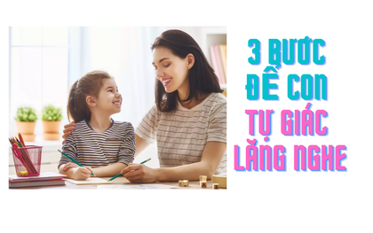 Chuyên gia dạy con: 3 bước để con ngoan ngoãn, tự giác lắng nghe mà cha mẹ nên áp dụng