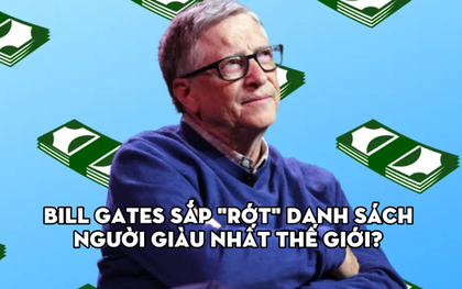 Bill Gates: "Một ngày tôi sẽ rớt khỏi danh sách người giàu nhất thế giới"