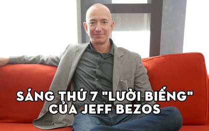 Sáng thứ 7 Jeff Bezos làm gì? Nhìn từng phút được tận dụng mới hiểu tại sao ông là người giàu bậc nhất thế giới