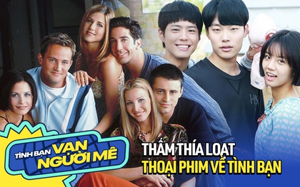 Thấm thía 10 lời thoại về tình bạn trên phim: Người yêu có thể đến rồi đi, nhưng tình bạn của chúng ta mới là mãi mãi