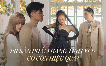 PR sản phẩm bằng quân bài "tình yêu" - công thức có còn hiệu quả?