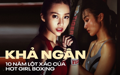 10 năm lột xác của Khả Ngân: Từ "hot girl boxing" trở thành mỹ nhân đình đám