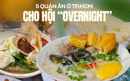 5 quán ăn mở cửa đến sáng ở TP.HCM: Từ giờ không còn lo đói nếu đi chơi về muộn nữa