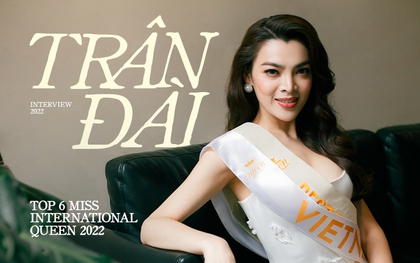 Gặp Trân Đài - Top 6 Miss International Queen 2022: "Tôi khóc rất nhiều, sắp ngã khuỵu tại sân khấu vì không vào top 3"