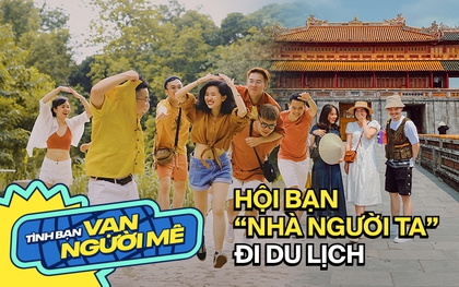 Khi "hội bạn nhà người ta" đi du lịch: Chuyên nghiệp như một "ekip", luôn phải đảm bảo các thành viên được vui hết mình