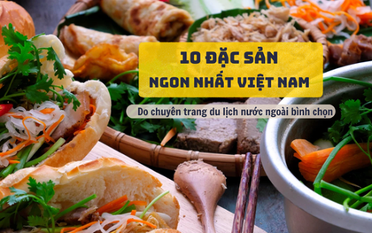 10 đặc sản ngon nhất Việt Nam trong con mắt của bạn bè quốc tế