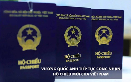 Vương quốc Anh chấp nhận hộ chiếu màu xanh tím than của Việt Nam