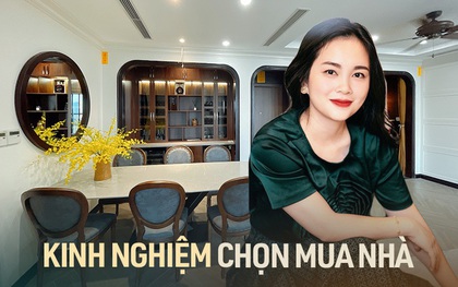 Nữ kiến trúc sư chia sẻ kinh nghiệm chọn mua nhà chung cư hoàn hảo hơn