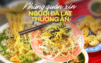 Đà Lạt có 5 quán bản địa được người dân "ăn từ bé đến lớn"