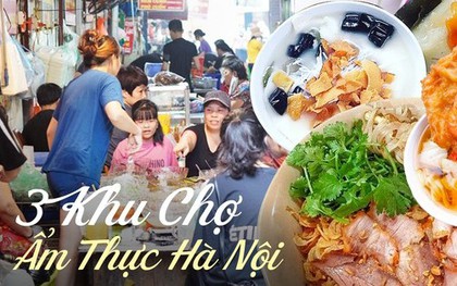 3 khu chợ ẩm thực hấp dẫn ở Hà Nội, nghe tên thôi là đã biết đến đó nên ăn gì