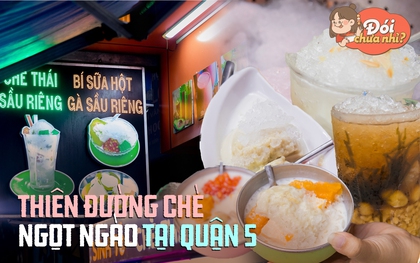 Một buổi tối ăn sạch các món tráng miệng ngọt ngào tại "thiên đường chè" Nguyễn Tri Phương