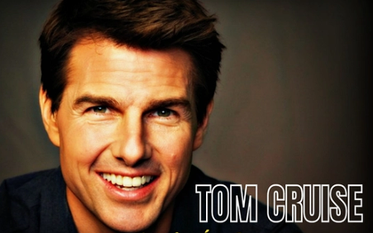 Tài tử U60 Tom Cruise có thu nhập cao nhất Hollywood: Thành công nhờ tận tâm trong mọi vai diễn