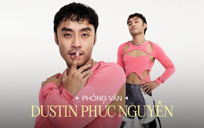 Dustin Phúc Nguyễn: "Tôi không cần sâu sắc vì sâu sắc quá thì chắc là chán lắm!"