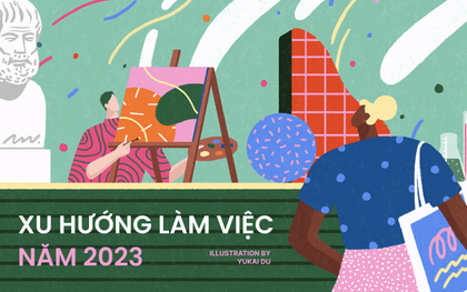 Những xu hướng làm việc sẽ lên ngôi trong năm 2023, số 5 lạ nhưng có tiềm năng nhất!